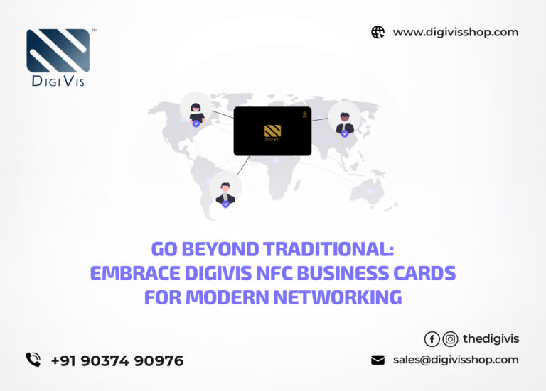 Go Beyond Traditional: Embrace DigiVis NFC Business Cards for Modern Networking