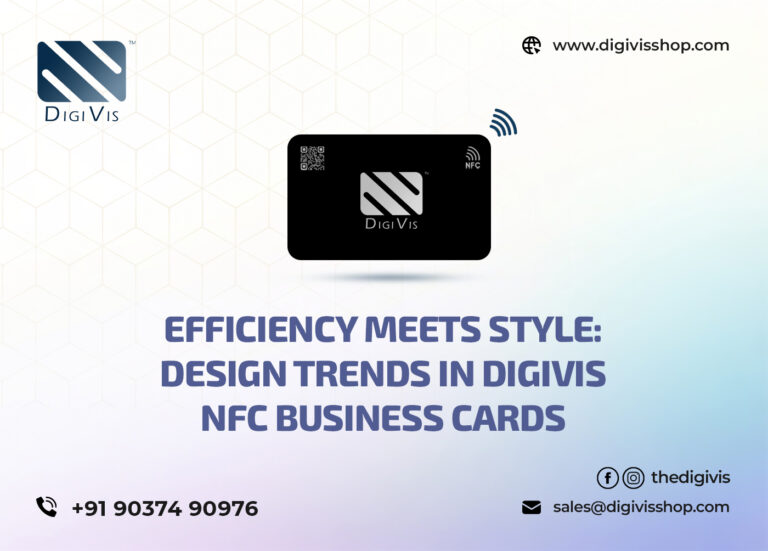 Efficiency Meets Style: Design Trends in DigiVis NFC Business Cards