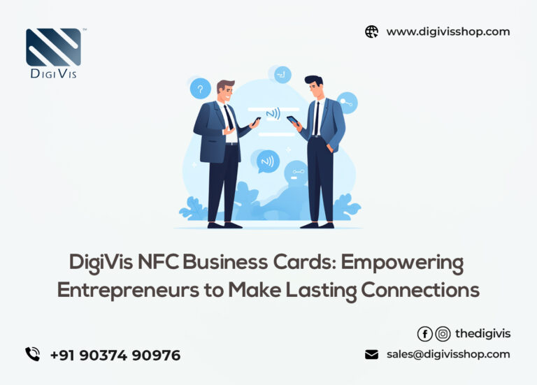 DigiVis NFC Business Cards: Empowering Entrepreneurs to Make Lasting Connections