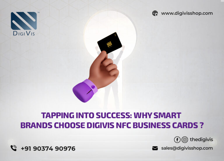 Tapping into Success: Why Smart Brands Choose DigiVis NFC Business Cards