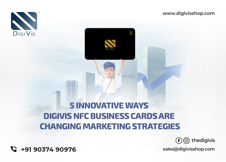 5 Innovative Ways DigiVis NFC Business Cards Are Changing Marketing Strategies