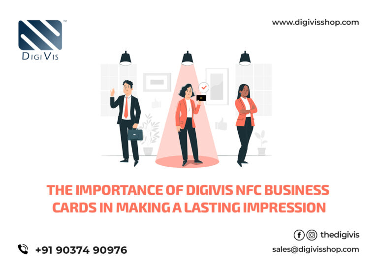 The Importance of DigiVis NFC Business Cards in Making a Lasting Impression