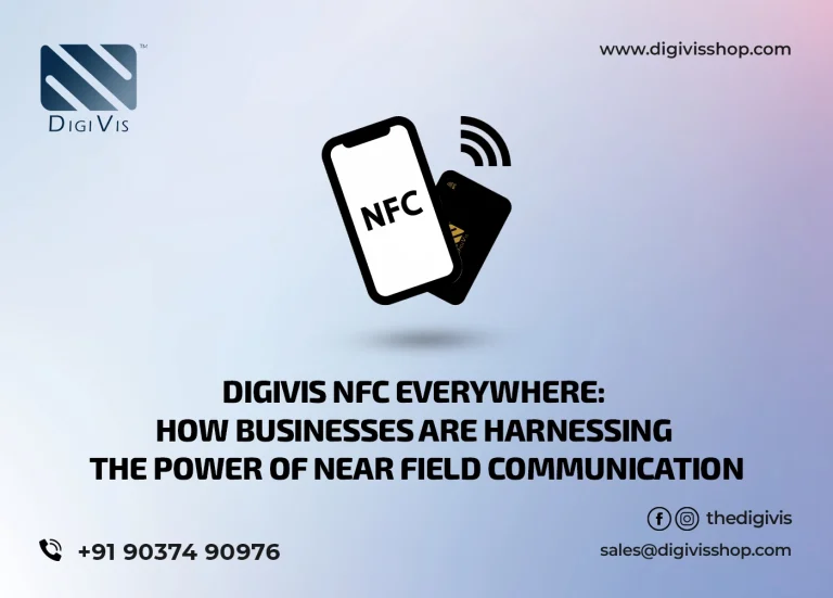 DigiVis NFC Everywhere: How Businesses are Harnessing the Power of Near Field Communication