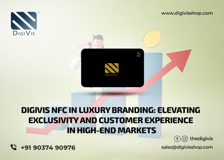 DigiVis NFC in Luxury Branding: Elevating Exclusivity and Customer Experience in High-End Markets