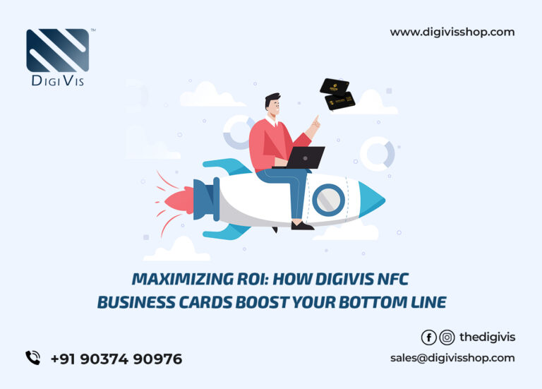 Maximizing ROI: How DigiVis NFC Business Cards Boost Your Bottom Line