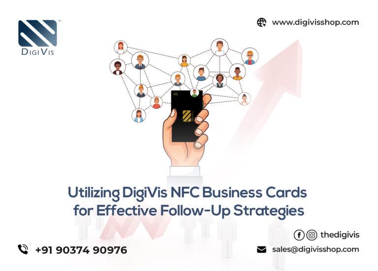 Utilizing DigiVis NFC Business Cards for Effective Follow-Up Strategies