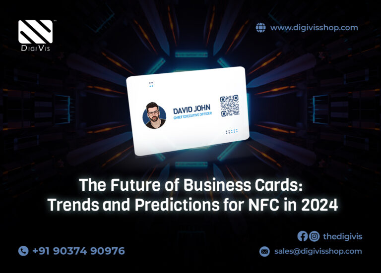 The Future of Business Cards: Trends and Predictions for NFC in 2024