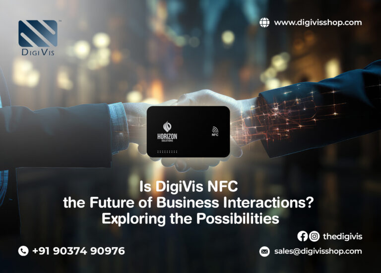 Is DigiVis NFC the Future of Business Interactions? Exploring the Possibilities