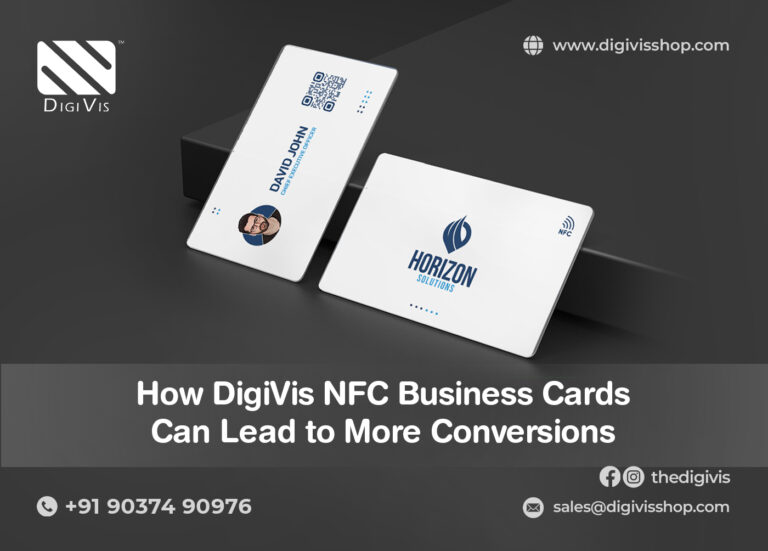 How DigiVis NFC Business Cards Can Lead to More Conversions