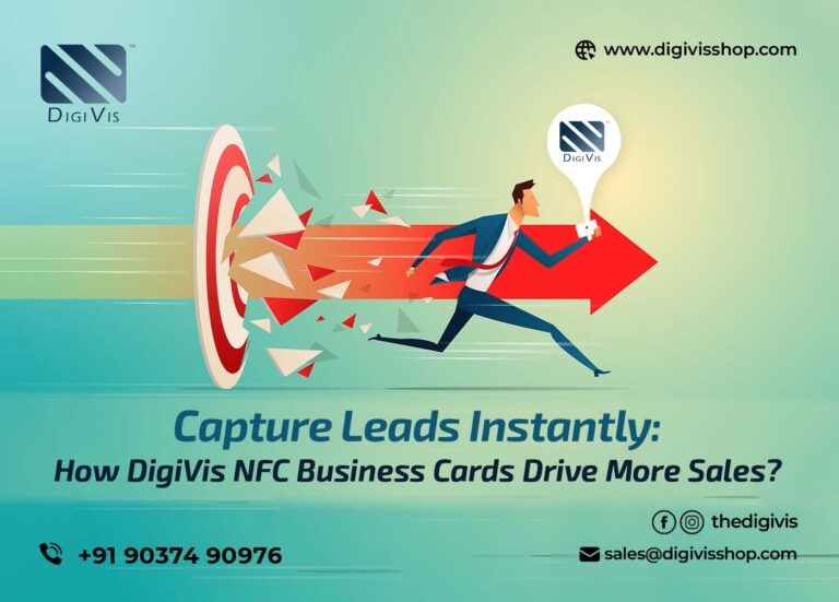 Capture Leads Instantly: How DigiVis NFC Business Cards Drive More Sales