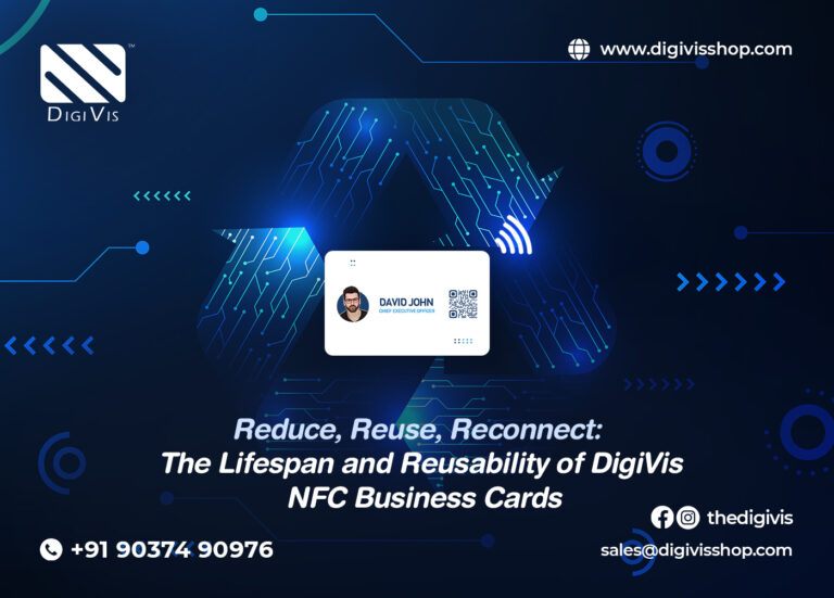 Reduce, Reuse, Reconnect: The Lifespan and Reusability of DigiVis NFC Business Cards