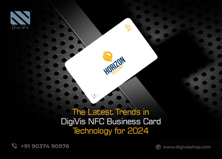 The Latest Trends in DigiVis NFC Business Card Technology for 2024