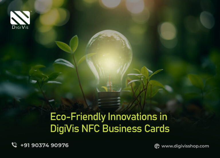 Eco-Friendly Innovations in DigiVis NFC Business Cards