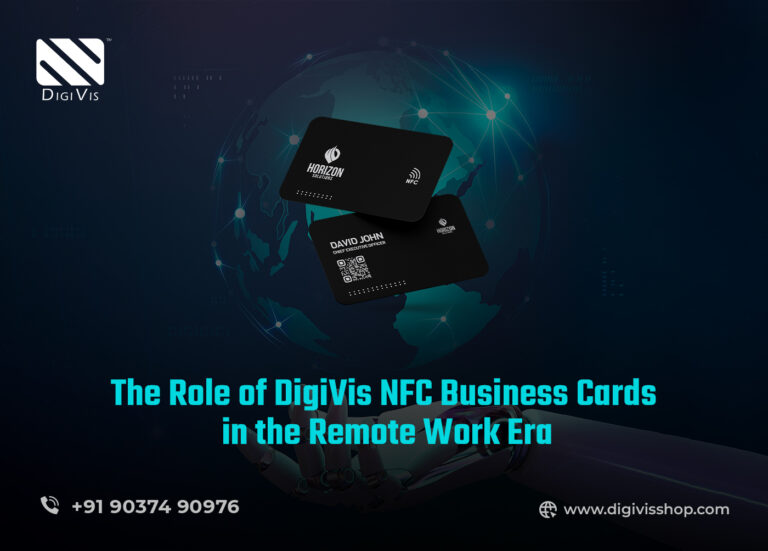 The Role of DigiVis NFC Business Cards in the Remote Work Era