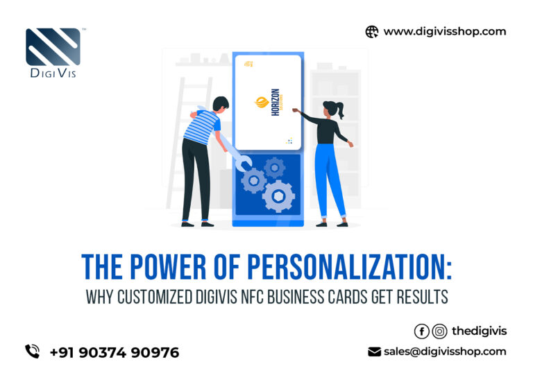 The Power of Personalization: Why Customized DigiVis NFC Business Cards Get Results