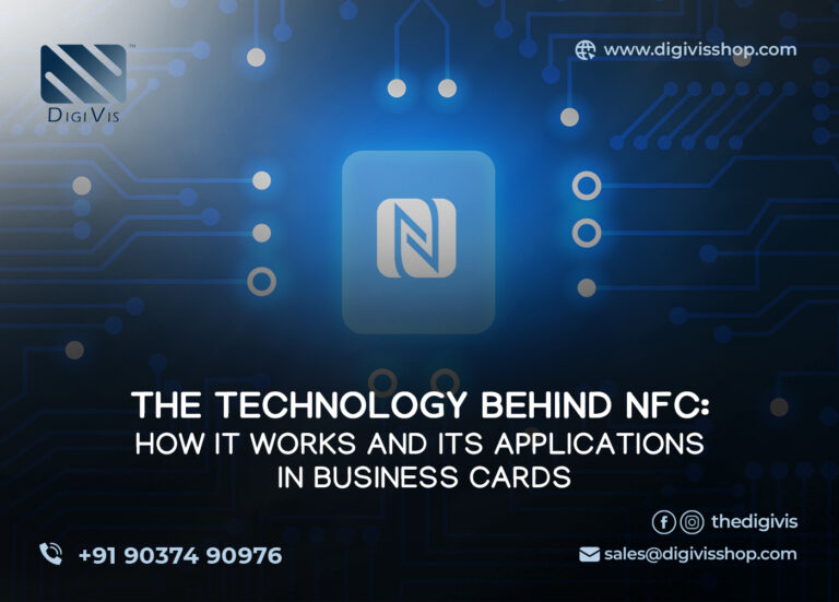 The Technology Behind NFC: How It Works and Its Applications in Business Cards