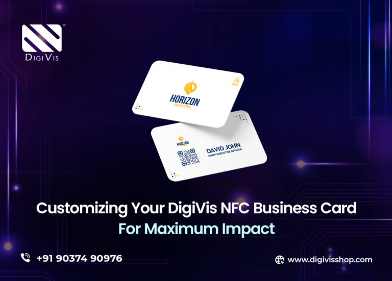 Customizing Your DigiVis NFC Business Card for Maximum Impact