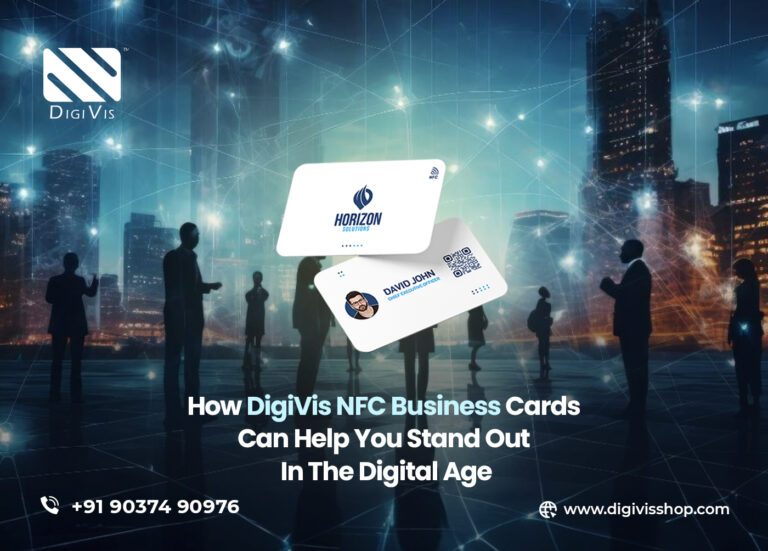 How DigiVis NFC Business Cards Can Help You Stand Out in the Digital Age