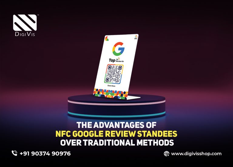 THE ADVANTAGES OF NFC GOOGLE REVIEW STANDEES OVER TRADITIONAL METHODS