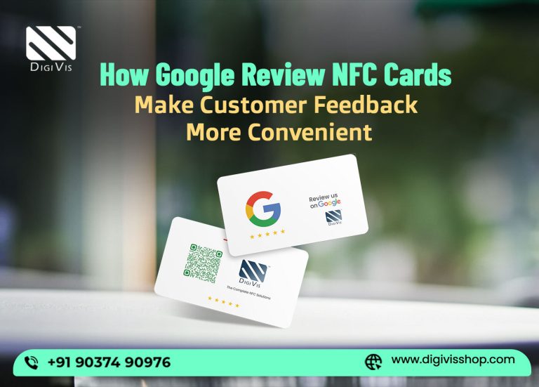 How Google Review NFC Cards Make Customer Feedback More Convenient